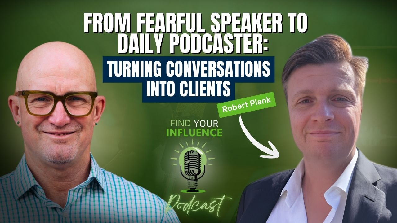 From Fearful Speaker to Daily Podcaster: Turning Conversations into Clients with Robert Plank