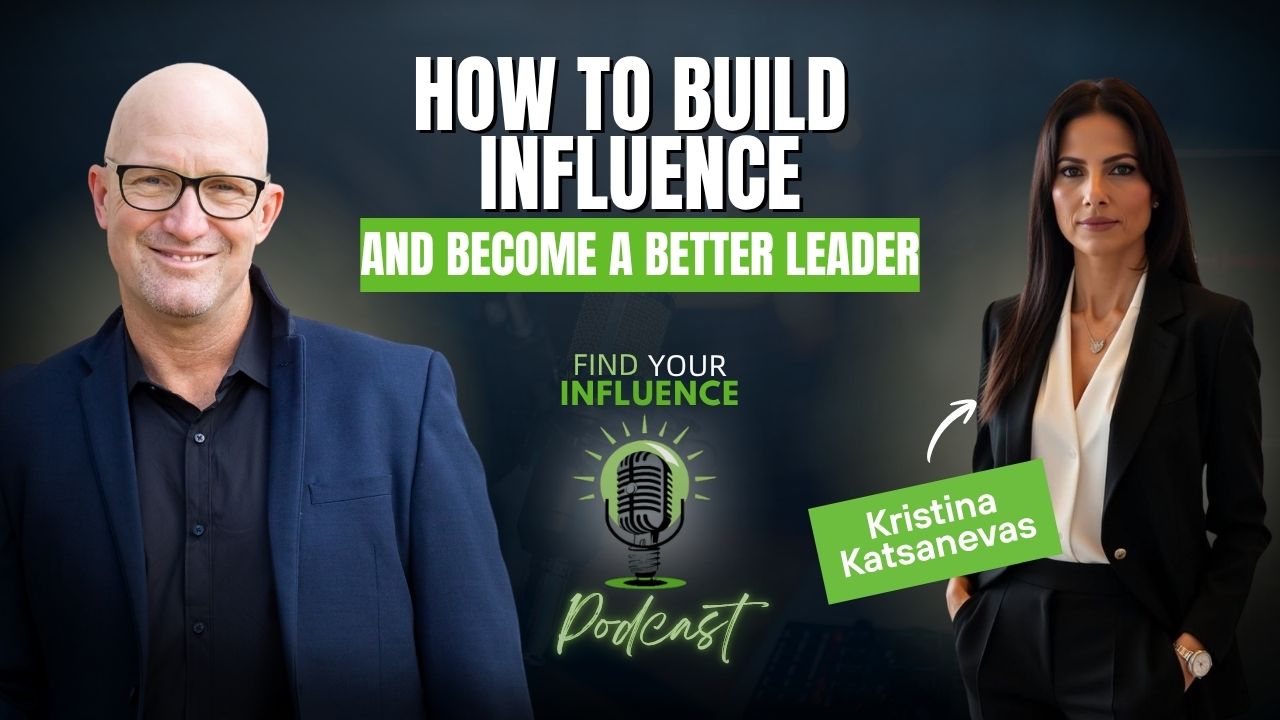 How to Build Influence and Become a Better Leader with Kristina Katsanevas