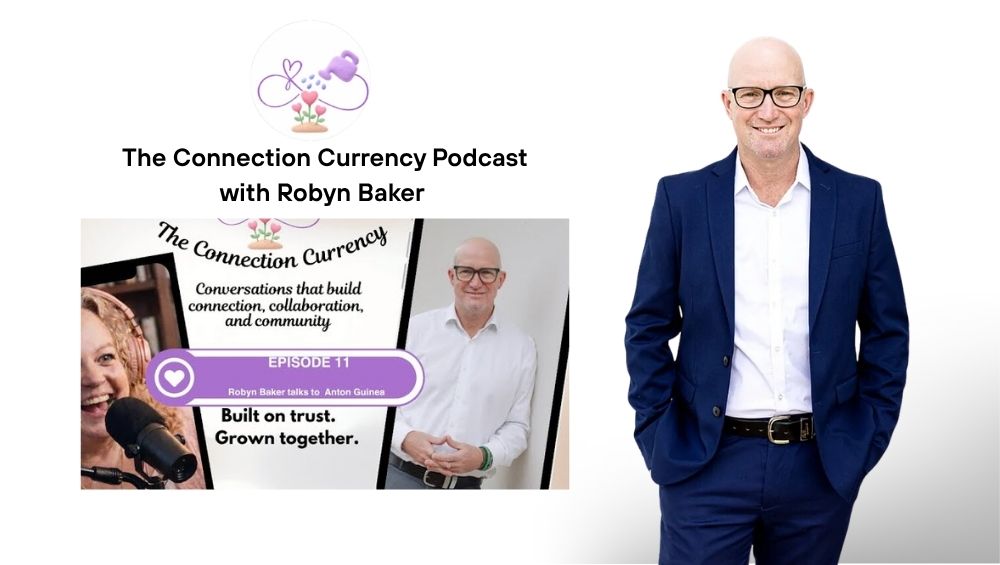 The Connection Currency Podcast: Authenticity, Team Behaviour and Psychological Safety with Anton Guinea