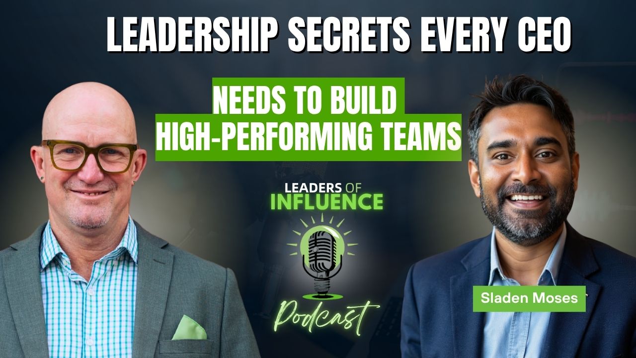 Leadership Secrets Every CEO Needs to Build High-Performing Teams with Sladen Moses