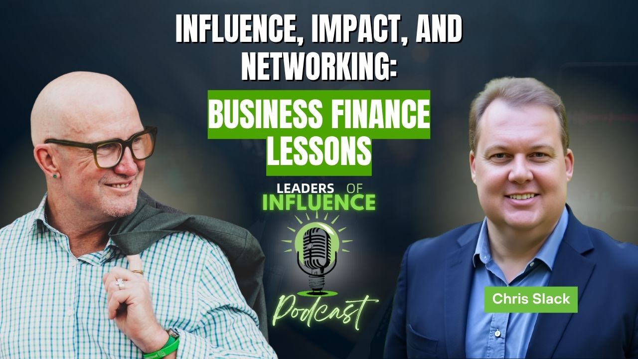 Influence, Impact, and Networking: Business Finance Lessons with Chris Slack